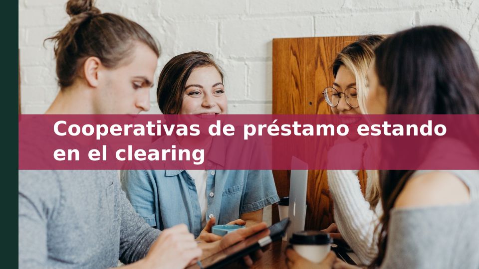 Cooperativas de préstamo estando en el clearing