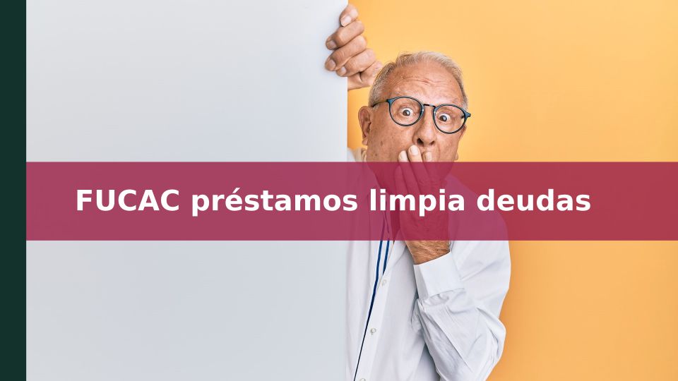 Fucac préstamos limpia deudas