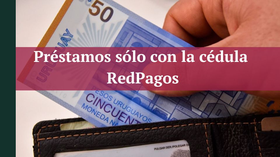 Préstamos sólo con la cédula RedPagos