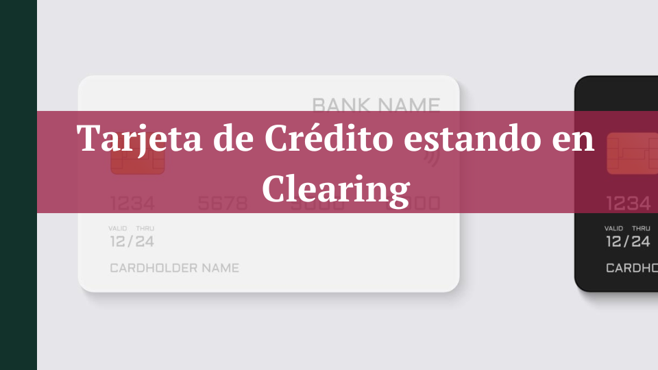 Tarjeta de Crédito estando en el Clearing en URUGUAY